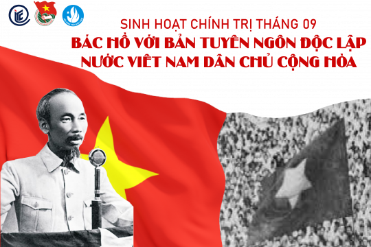 Sinh hoạt tư tưởng Hồ Chí Minh tháng 09 với chủ đề: Bác Hồ với bản Tuyên ngôn độc lập nước Việt Nam dân chủ cộng hòa.